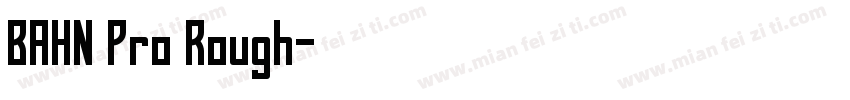 BAHN Pro Rough字体转换